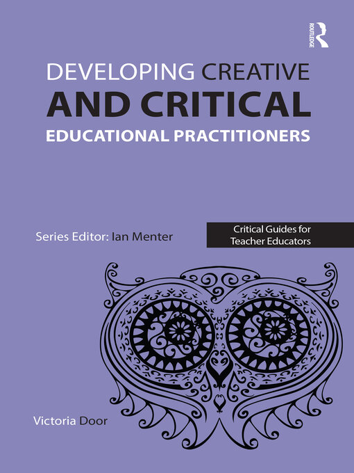 Title details for Developing Creative and Critical Educational Practitioners by Victoria Door - Available